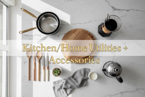 Kitchen & Home Utilities + Accessories